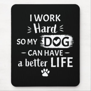 Mousepad Eu Trabalho Duro Pelo Meu Cachorro Presente Divert
