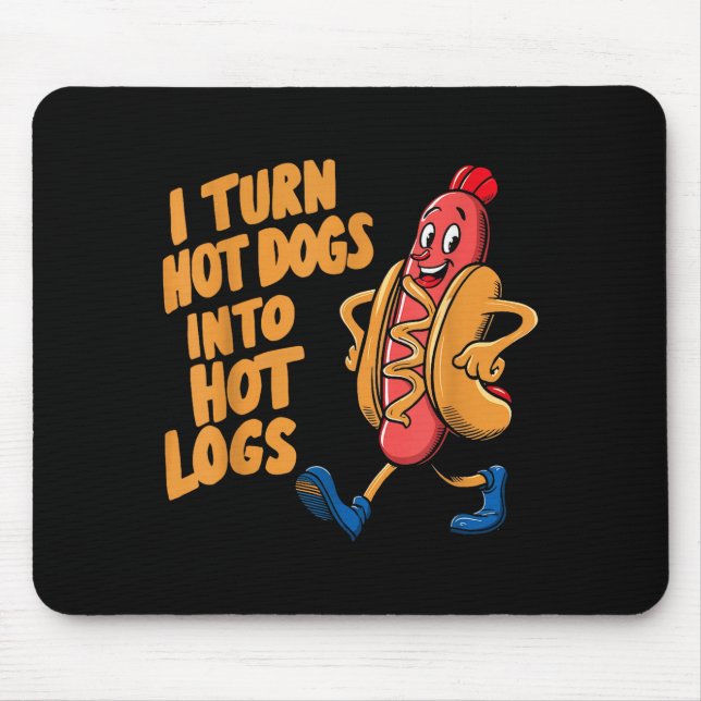 Mousepad Eu Transformo Cachorros Quentes Em Toras Quentes  (Frente)