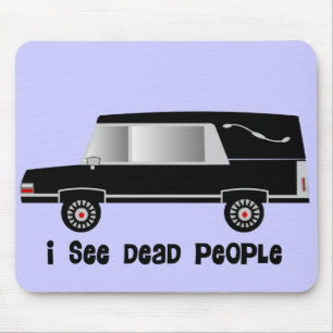 Mousepad "Eu ver pessoas inoperantes" de diretor fúnebre