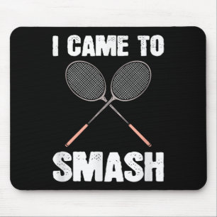 Mousepad Eu Vim Esmagar A Diversão De Badminton Racquet