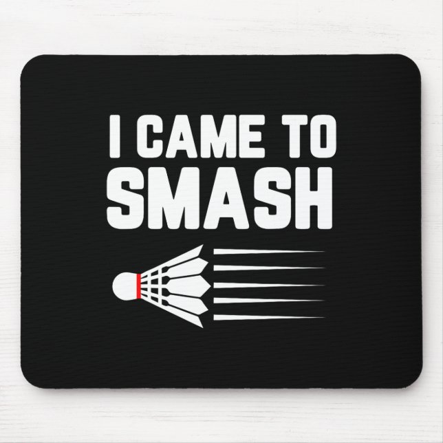 Mousepad Eu Vim Esmagar O Jogador De Badminton Shuttle Spor (Frente)