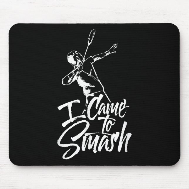 Mousepad Eu Vim Esmagar O Jogador Do Time Badminton Shuttle (Frente)