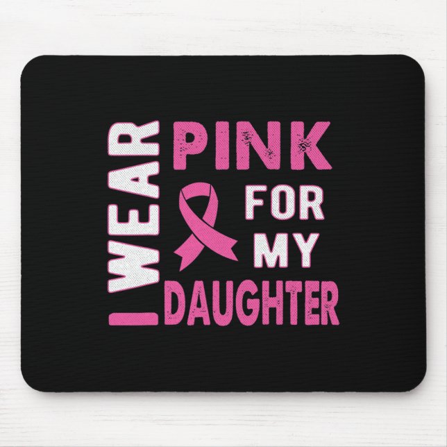 Mousepad Eu Visto rosa para a minha filha Cancer da mama. (Frente)