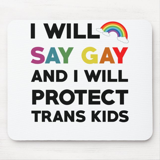 Mousepad Eu Vou Dizer Gay E Eu Vou Proteger Crianças Trans  (Frente)