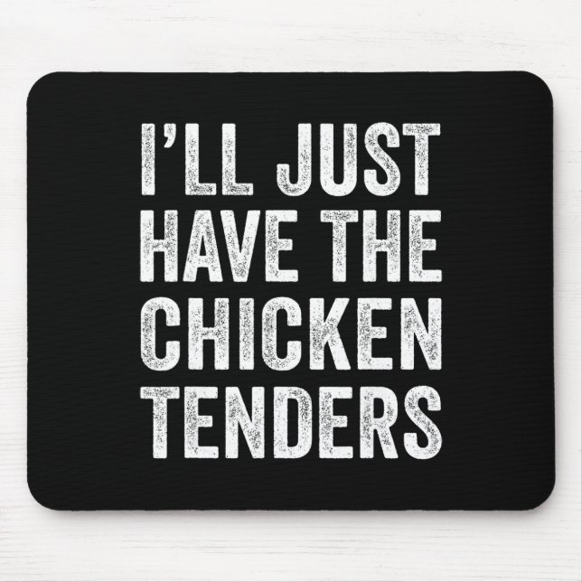 Mousepad Eu Vou Querer Apenas Os Tenders De Frango Comida A (Frente)