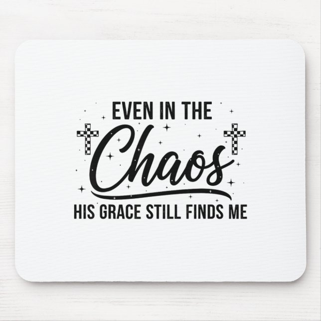 Mousepad Even In Chaos His Grace Still Finds Me Christian  (Frente)