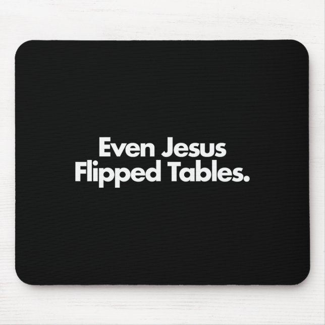 Mousepad Even Jesus Flipped Tables Funny Jesus Lovers Chris (Frente)