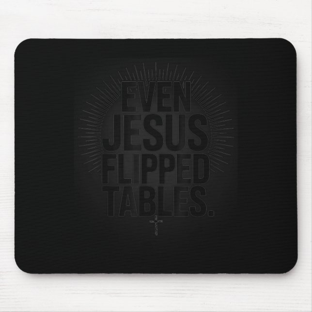 Mousepad Even Jesus Flipped Tables Funny Jesus Lovers Chris (Frente)