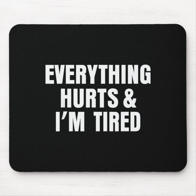Mousepad Everything Hurts And I'm Tired Funny Workout Gym F (Frente)