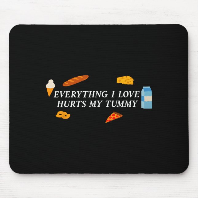 Mousepad Everything I Love Hurts My Tummy Funny Food Lover  (Frente)