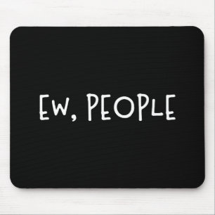 Mousepad Ew, Introdução ao Humor Engraçado da Pessoas