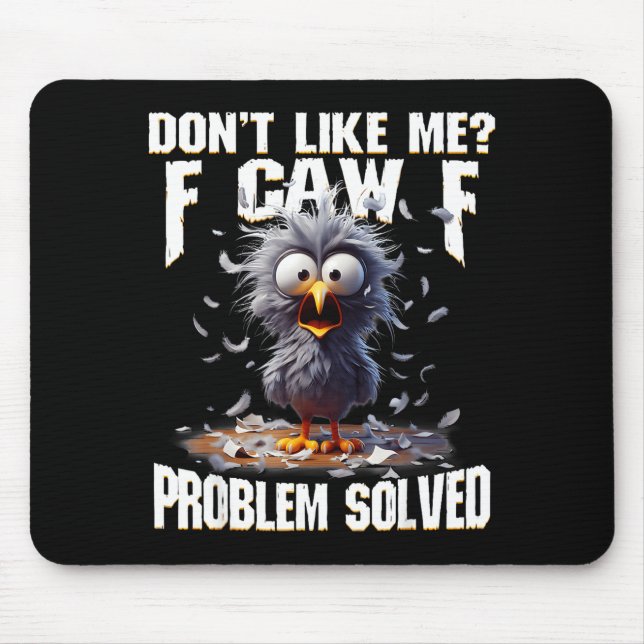Mousepad F Caw F Funny Angry Chicken Don't Like Me Problem  (Frente)