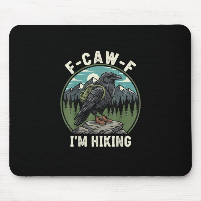Mousepad F-Caw-F I'm Hiking Raven Crow Spirit Cool Unique (Frente)