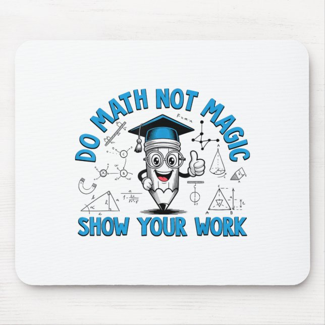Mousepad Faça Matemática Não Magia Mostre Seu Trabalho Prof (Frente)
