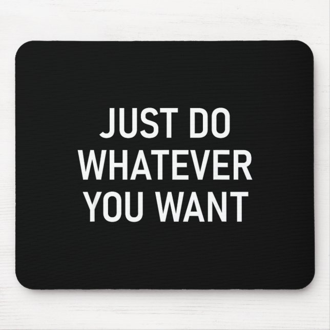 Mousepad Faça O Que Quiser, Divertido, Piadas, Sarcástico (Frente)