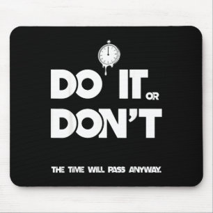 Mousepad Faça ou não o tempo passará de qualquer jeito fras