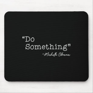 Mousepad Faça Soing Michelle Obama - Uni-adultos, Pretos, P