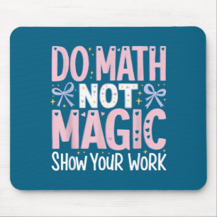 Mousepad Faça Sua Matemática Não Mostre Trabalho de Magia