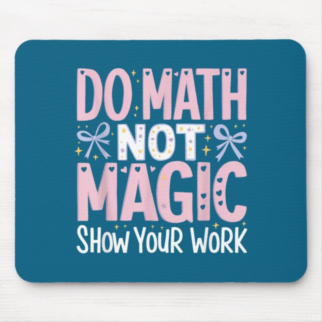 Mousepad Faça Sua Matemática Não Mostre Trabalho de Magia (Frente)