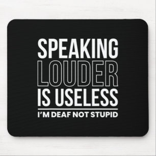 Mousepad Falar Mais Alto É Inútil Eu Sou Surdo Não Estúpido