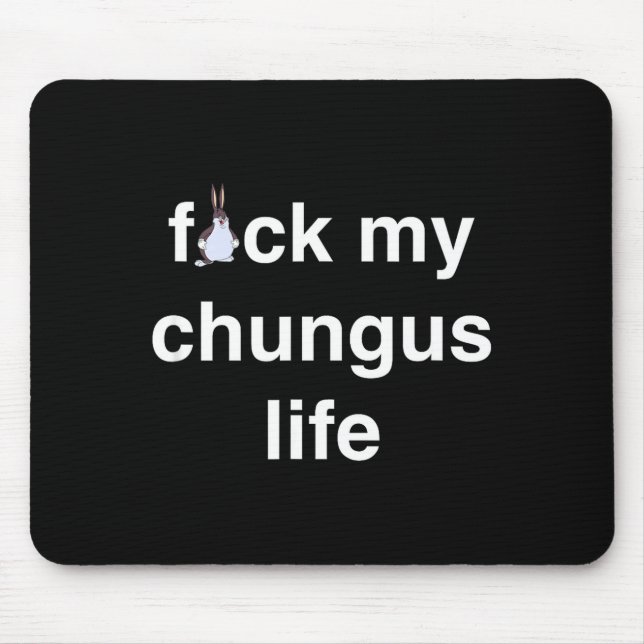 Mousepad Fck My Chungus Life Fuc Funny Gift Novelty Big Tex (Frente)