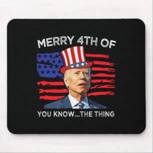 Mousepad Feliz 4º De Vocês Conhecem A Coisa Joe Biden Quart