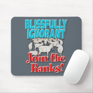 Mousepad Felizmente Ignorante, junte-se às fileiras!