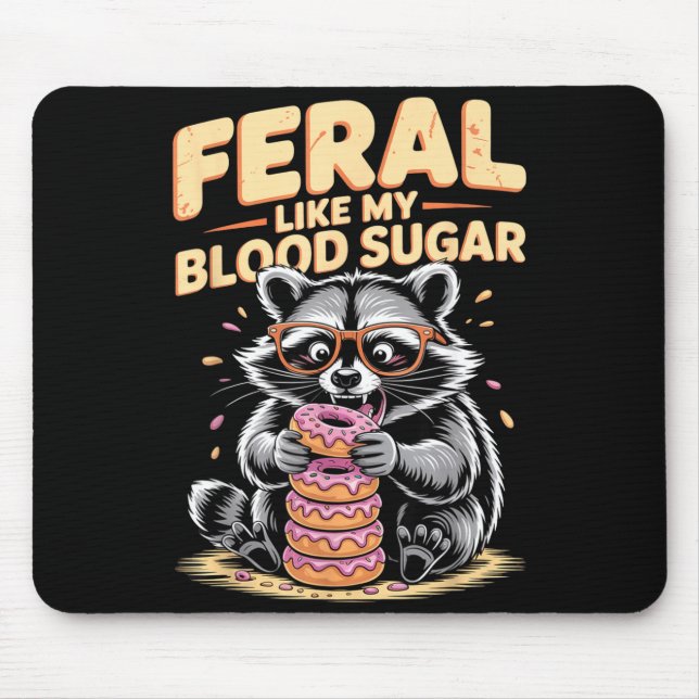 Mousepad Feral Like My Blood Sugar  (Frente)