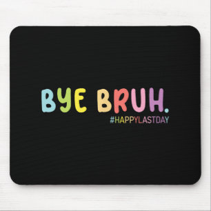 Mousepad Fim Do Ano Escolar Feliz Dia Passado Bruh