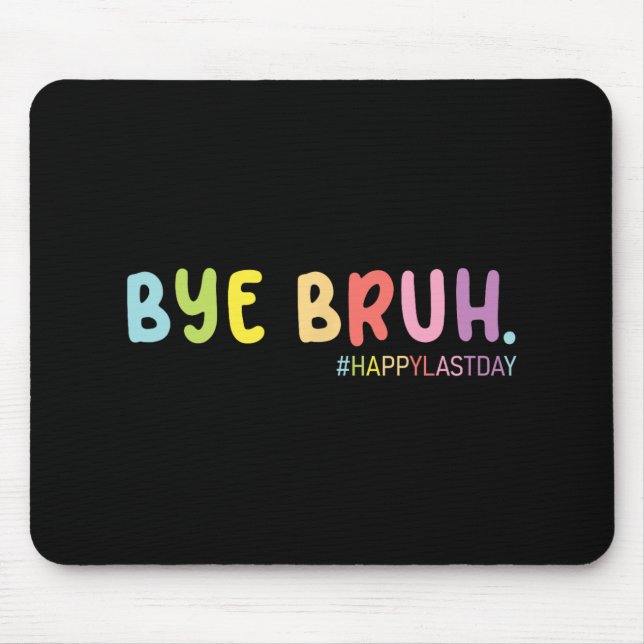 Mousepad Fim Do Ano Escolar Feliz Dia Passado Bruh (Frente)