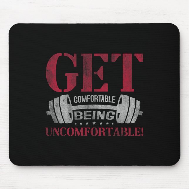 Mousepad Fique Confortável Sendo Desconfortável Malhação De (Frente)