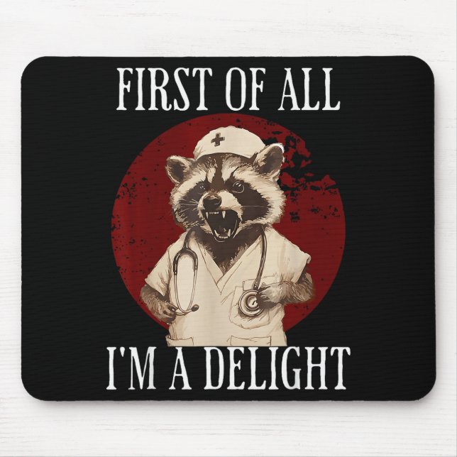 Mousepad First Of All I'm A Delight Raccoon Nurse Funny Rac (Frente)