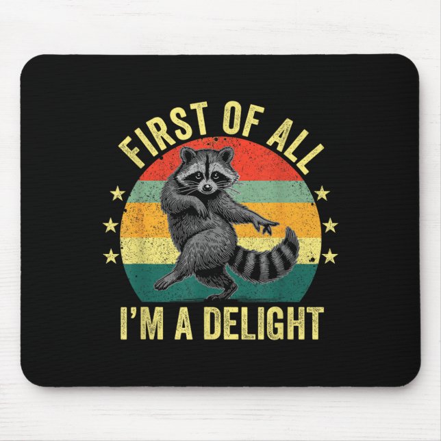 Mousepad First Of All, I'm A Delight Sarcastic Raccoon Tras (Frente)