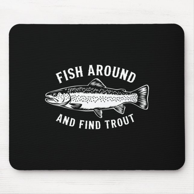 Mousepad Fish Around And Find Trout Funny Fishing Fishermen (Frente)