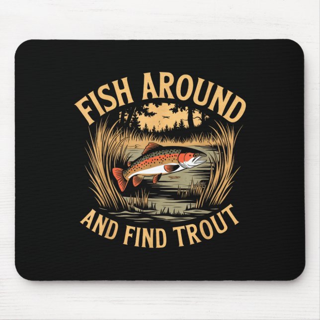 Mousepad Fish Around And Find Trout Funny Fishing Fishermen (Frente)