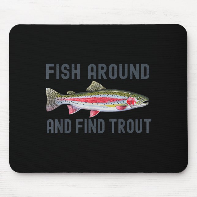 Mousepad Fish Around And Find Trout Funny Fishing Fishermen (Frente)