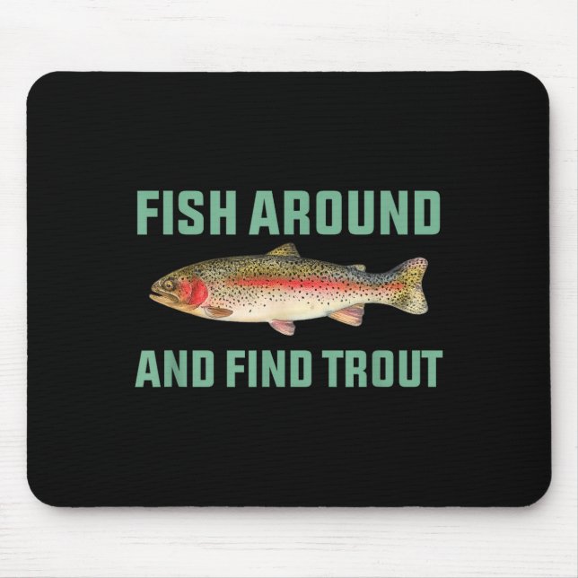 Mousepad Fish Around And Find Trout Funny Fishing Pun  (Frente)
