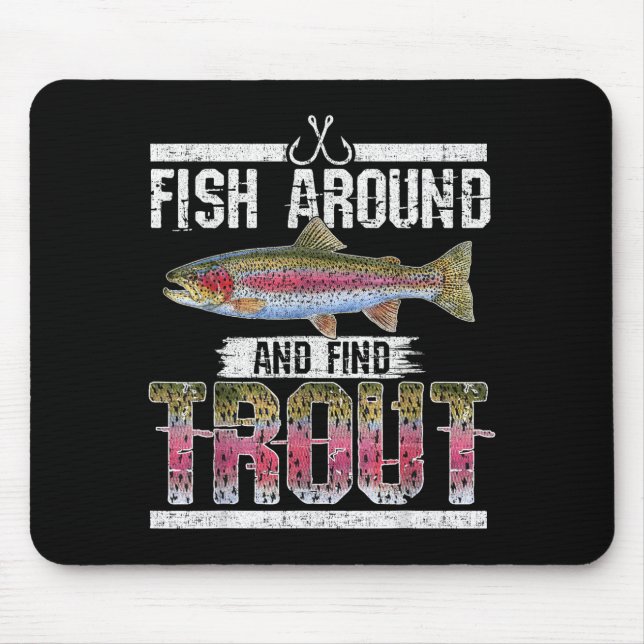 Mousepad Fish Around And Find Trout Funny Quote For Fisherm (Frente)