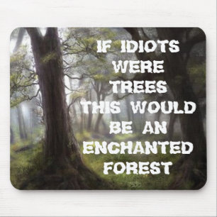 MOUSEPAD FLORESTA ENCHANTED, SE IDIOTA WERETREES ESTE WOUL