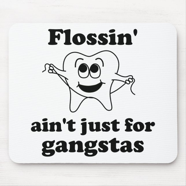 Mousepad Flossin não é apenas para gangstas (Frente)