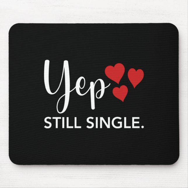 Mousepad For Her Him Happy Valentines Day Yep Still Single  (Frente)