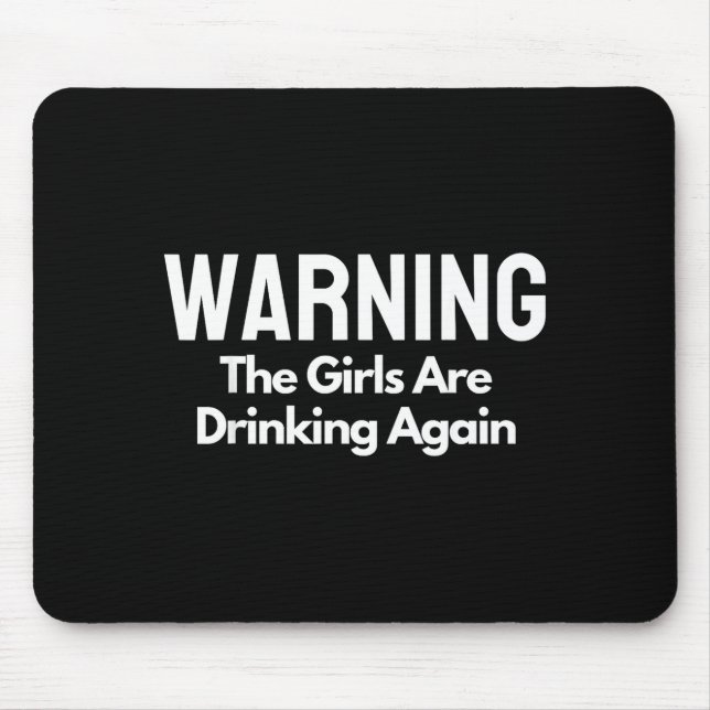 Mousepad For Her Warning The Girls Are Drinking Again Drunk (Frente)
