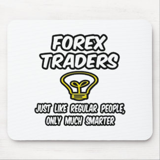 Mousepad Forex Traders.. Pessoas Regulares, Apenas Mais Int
