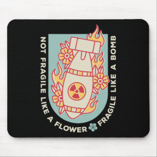 Mousepad Frágil Como Uma Flor Mas Uma Bomba Feminista 1