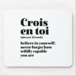 Mousepad Francês Inspiracional Acredite em si mesmo Crois E<br><div class="desc">Crois en toi. Acredite em si mesmo. O inspirador e motivacional francês cita design para aqueles que amam a bela e romântica língua francesa. Legal mercadoria com estilo de definição de dicionário misturada com sarcasmo e humor leve. Quem diz que não pode ser engraçado, chique e legal enquanto inspira os...</div>