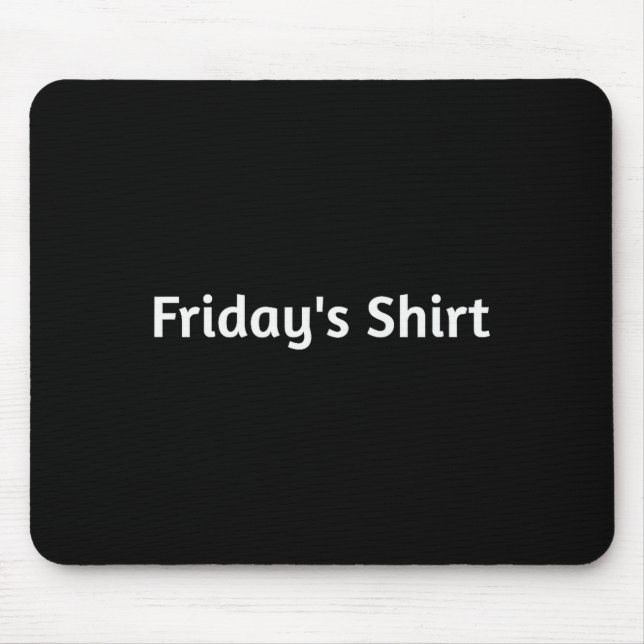 Mousepad Fridays Shirt. Funny Days Of The Week  (Frente)