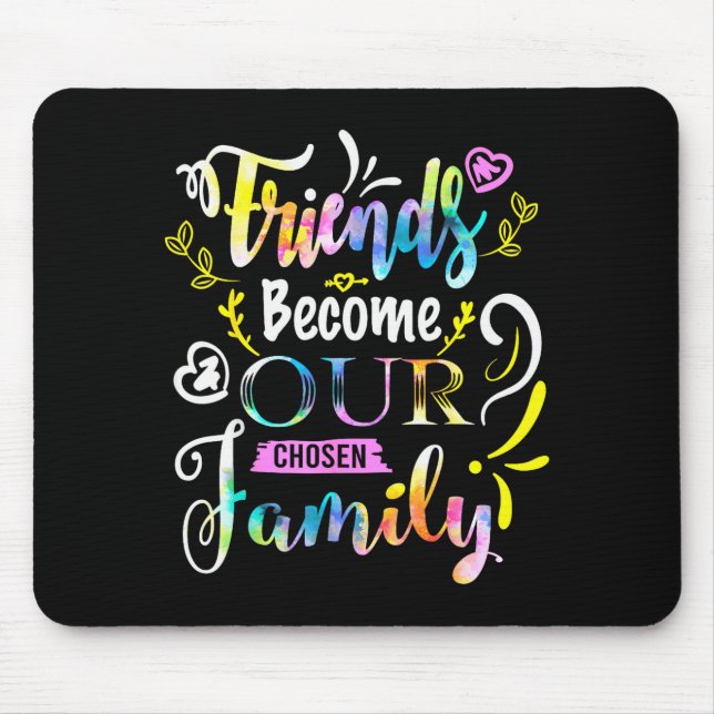 Mousepad Friends Become Our Chosen Family Friendship Funny  (Frente)