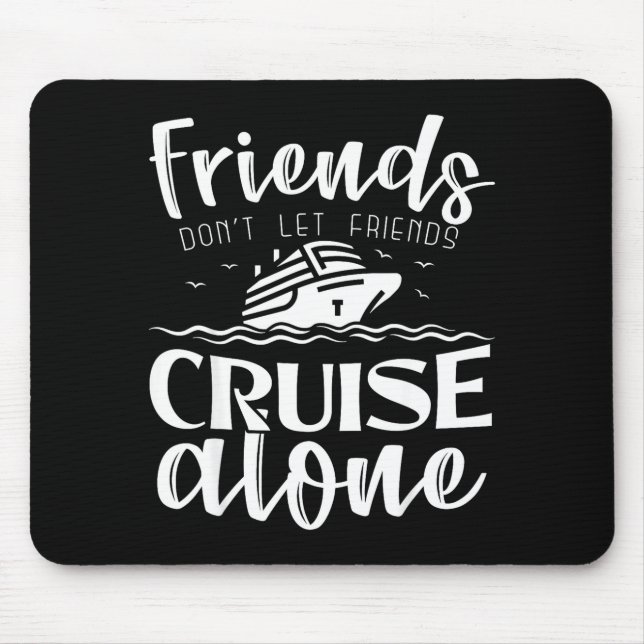 Mousepad Friends Don't Let Friends Cruise Alone Clic Cruise (Frente)