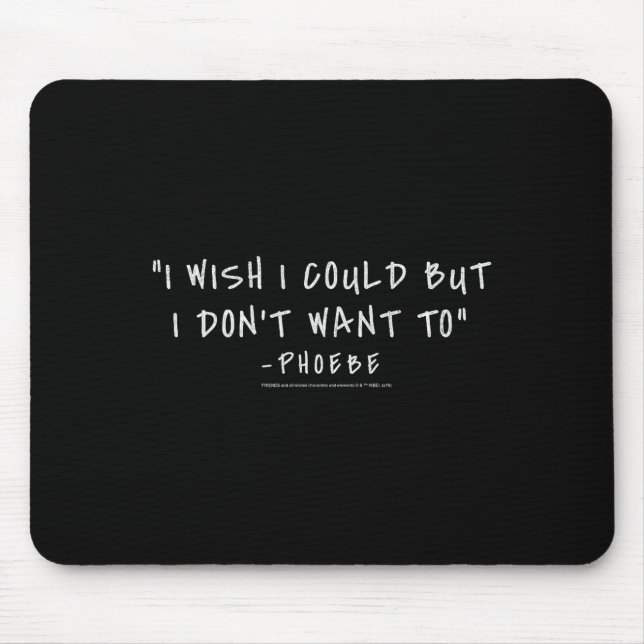 Mousepad Friends Pcute Ss Cute Ssbe I Wish I Could But I Do (Frente)