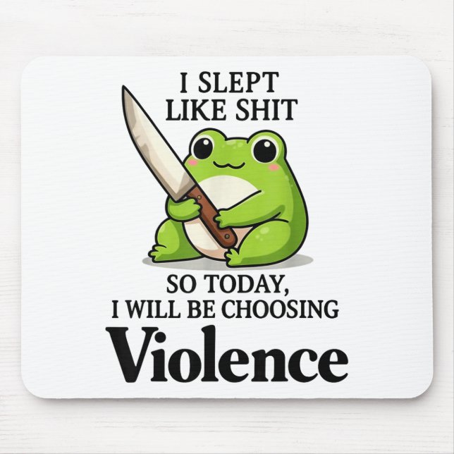 Mousepad Frog I Slept Like So Today I Will Be Choosing Viol (Frente)